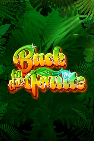 Back to the Fruits - играть онлайн | Казино Cristal Palace бесплатно