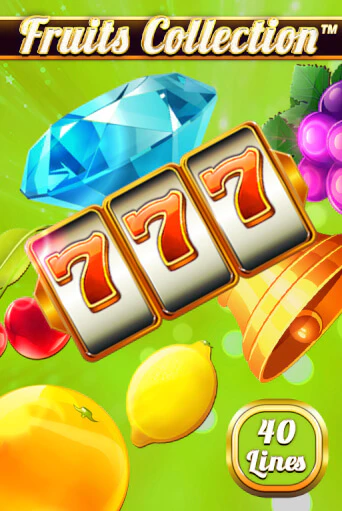 Fruits Collection – 40 Lines - играть онлайн | Казино Cristal Palace бесплатно